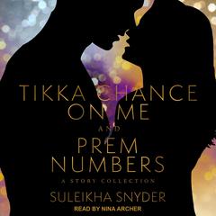 Prem Numbers & Tikka Chance on Me Audiobook, by Suleikha Snyder
