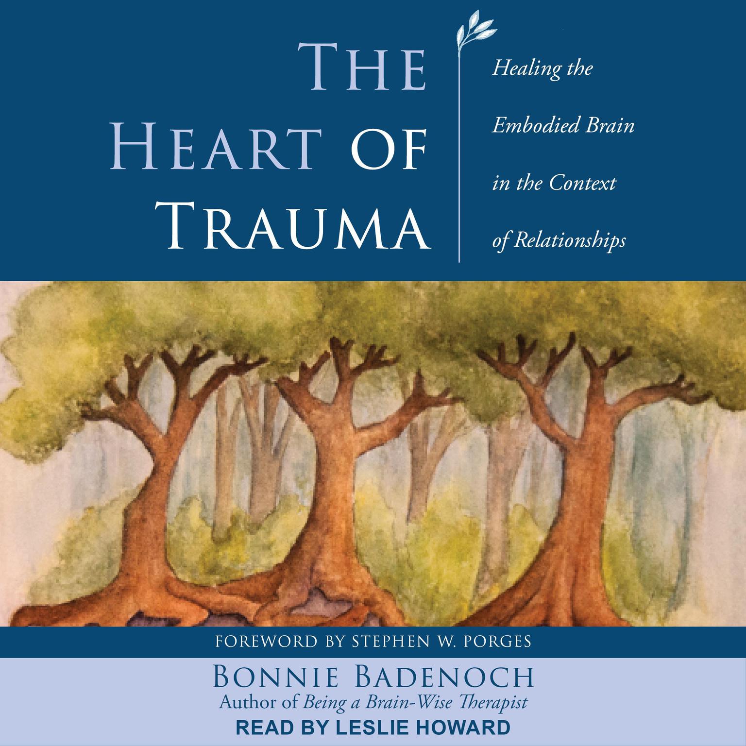 The Heart of Trauma: Healing the Embodied Brain in the Context of Relationships Audiobook, by Bonnie Badenoch