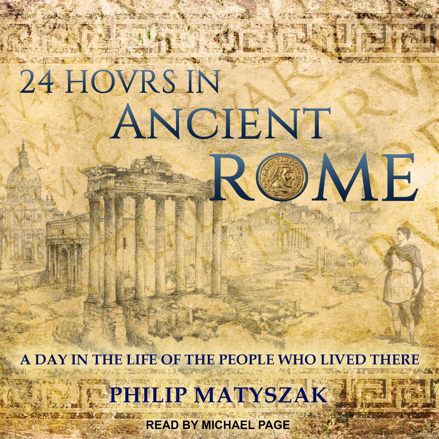 24 Hours in Ancient Rome: A Day in the Life of the People Who Lived There Audiobook, by Philip Matyszak