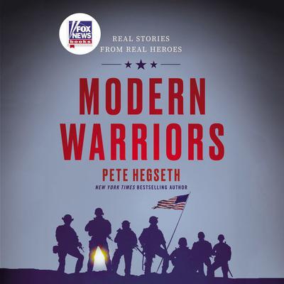 Modern Warriors: Real Stories from Real Heroes Audiobook, by Pete Hegseth