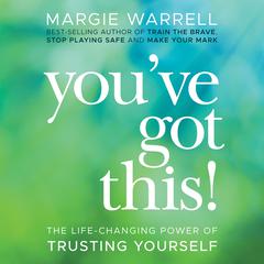 Youve Got This: The Life-Changing Power of Trusting Yourself Audiobook, by Margie Warrell