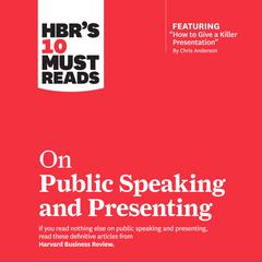 HBRs 10 Must Reads on Public Speaking and Presenting Audiobook, by Harvard Business Review