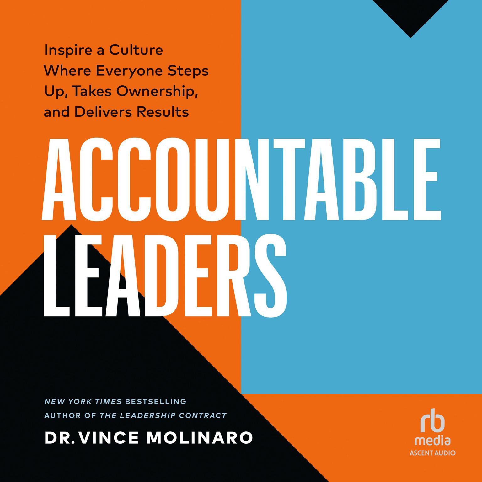 Accountable Leaders: Inspire a Culture Where Everyone Steps Up, Takes Ownership, and Delivers Results Audiobook, by Vince Molinaro