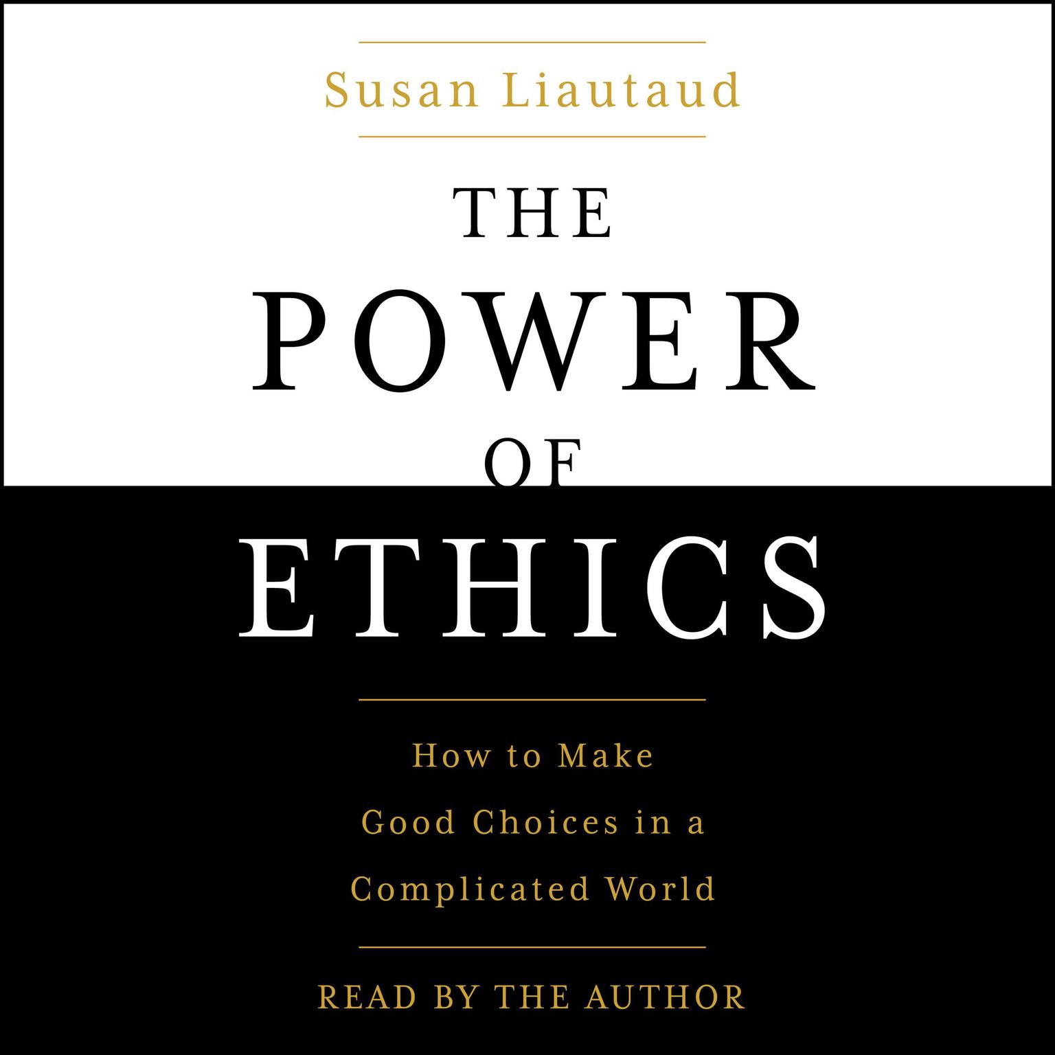 The Power of Ethics: How to Make Good Choices When Our Culture Is on the Edge Audiobook, by Susan Liautaud