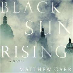 Black Sun Rising Audiobook, by Matthew Carr