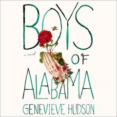 Boys of Alabama: A Novel Audiobook, by Genevieve Hudson