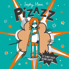 Pizazz: The super awesome new superhero series! Audiobook, by Sophy Henn