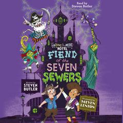 Fiend of the Seven Sewers Audiobook, by Steven Butler