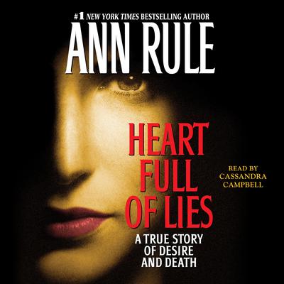 Heart Full of Lies: A True Story of Desire and Death Audiobook, by Ann Rule