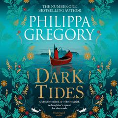 Dark Tides: The compelling new novel from the Sunday Times bestselling author of Tidelands Audiobook, by Philippa Gregory