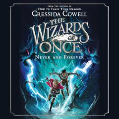 The Wizards of Once: Never and Forever Audiobook, by Cressida Cowell