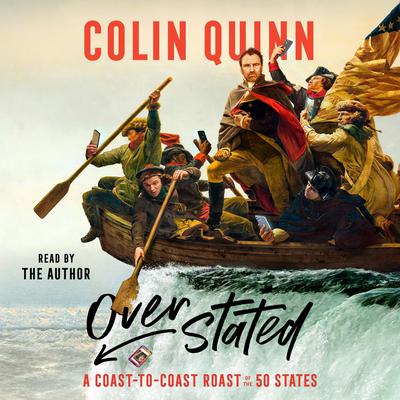 Overstated: A Coast-to-Coast Roast of the 50 States Audiobook, by Colin Quinn