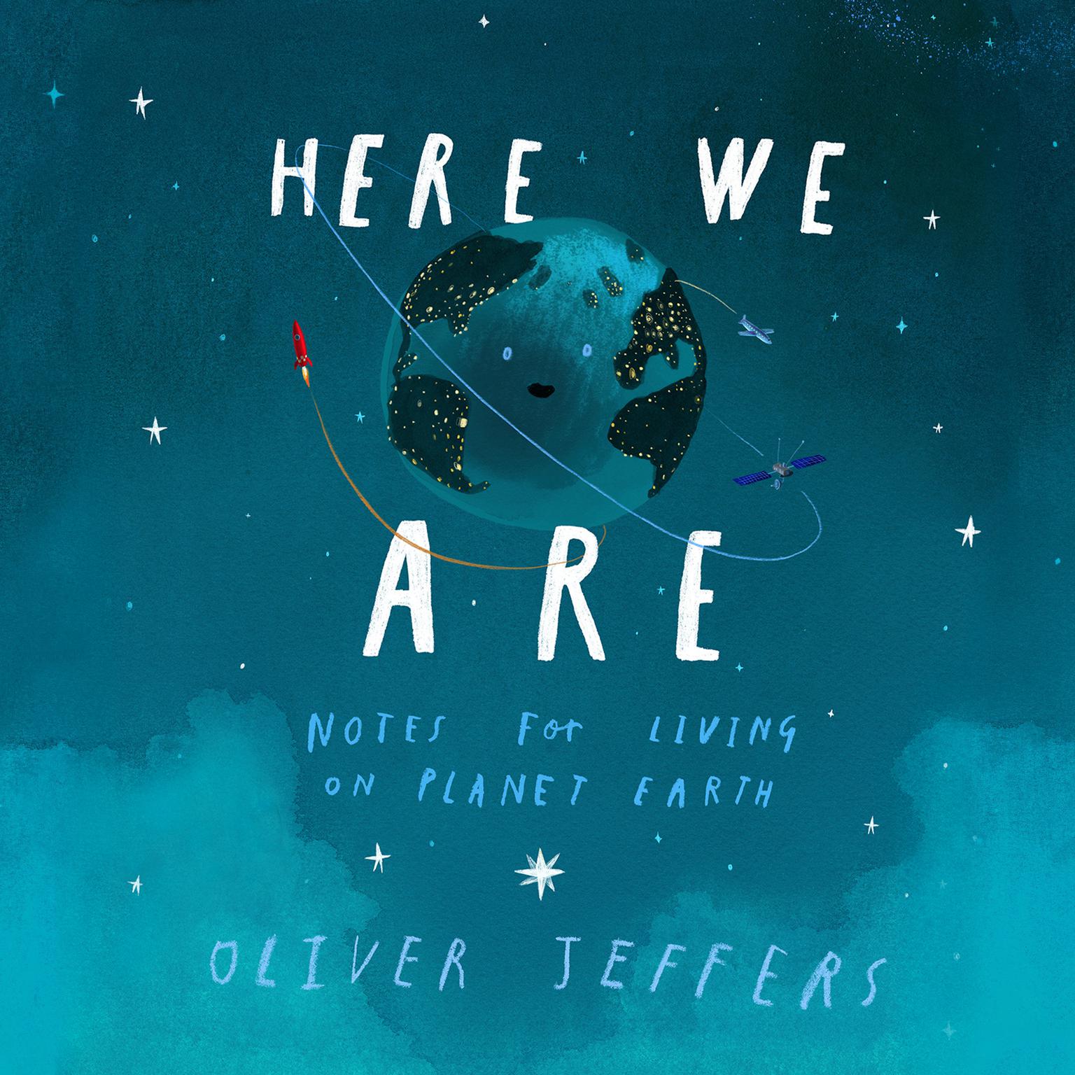 Here We Are: Notes for Living on Planet Earth Audiobook, by Oliver Jeffers