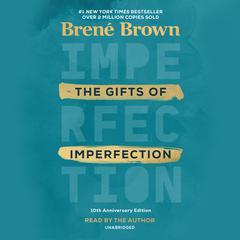The Gifts of Imperfection: 10th Anniversary Edition: Features a new foreword Audiobook, by 