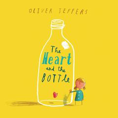 The Heart and the Bottle Audiobook, by Oliver Jeffers