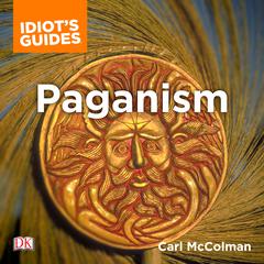 The Complete Idiots Guide to Paganism Audiobook, by Carl McColman