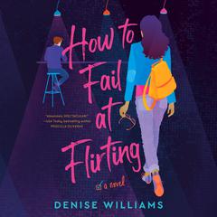 How to Fail at Flirting Audiobook, by Denise Williams