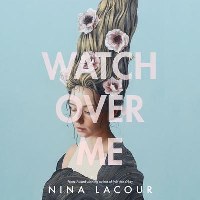 Watch Over Me Audiobook, by Nina LaCour