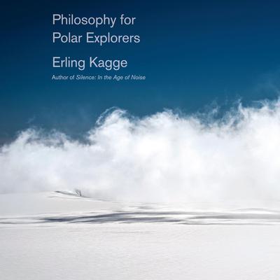 Philosophy for Polar Explorers Audiobook, by Erling Kagge