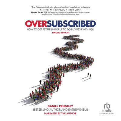 Oversubscribed: How to Get People Lined Up to Do Business with You (2nd Edition) Audiobook, by 