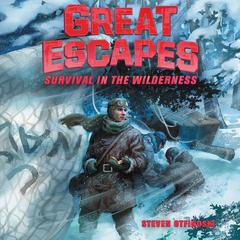 Great Escapes #4: Survival in the Wilderness Audiobook, by Steven Otfinoski
