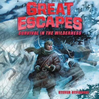 Great Escapes #4: Survival in the Wilderness Audiobook, by Steven Otfinoski