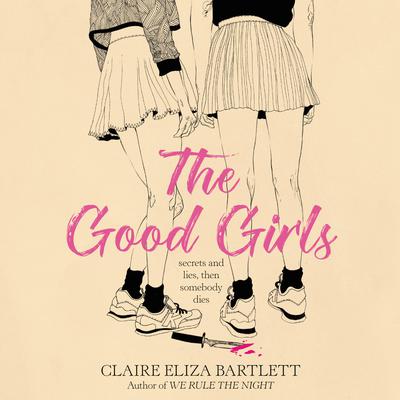 The Good Girls Audiobook, by Claire Eliza Bartlett