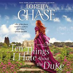 Ten Things I Hate About the Duke: A Difficult Dukes Novel Audiobook, by Loretta Chase