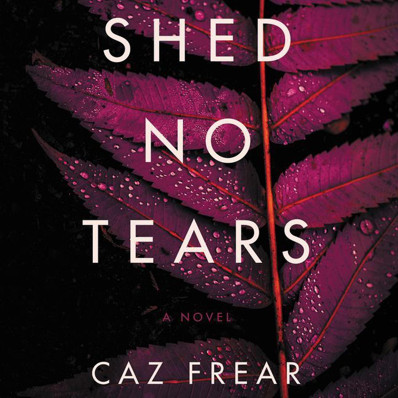 Shed No Tears: A Novel Audiobook, by Caz Frear
