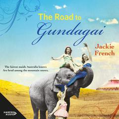 The Road to Gundagai (The Matilda Saga, #3) Audiobook, by Jackie French