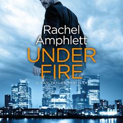 Under Fire: A Dan Taylor spy thriller Audibook, by Rachel Amphlett