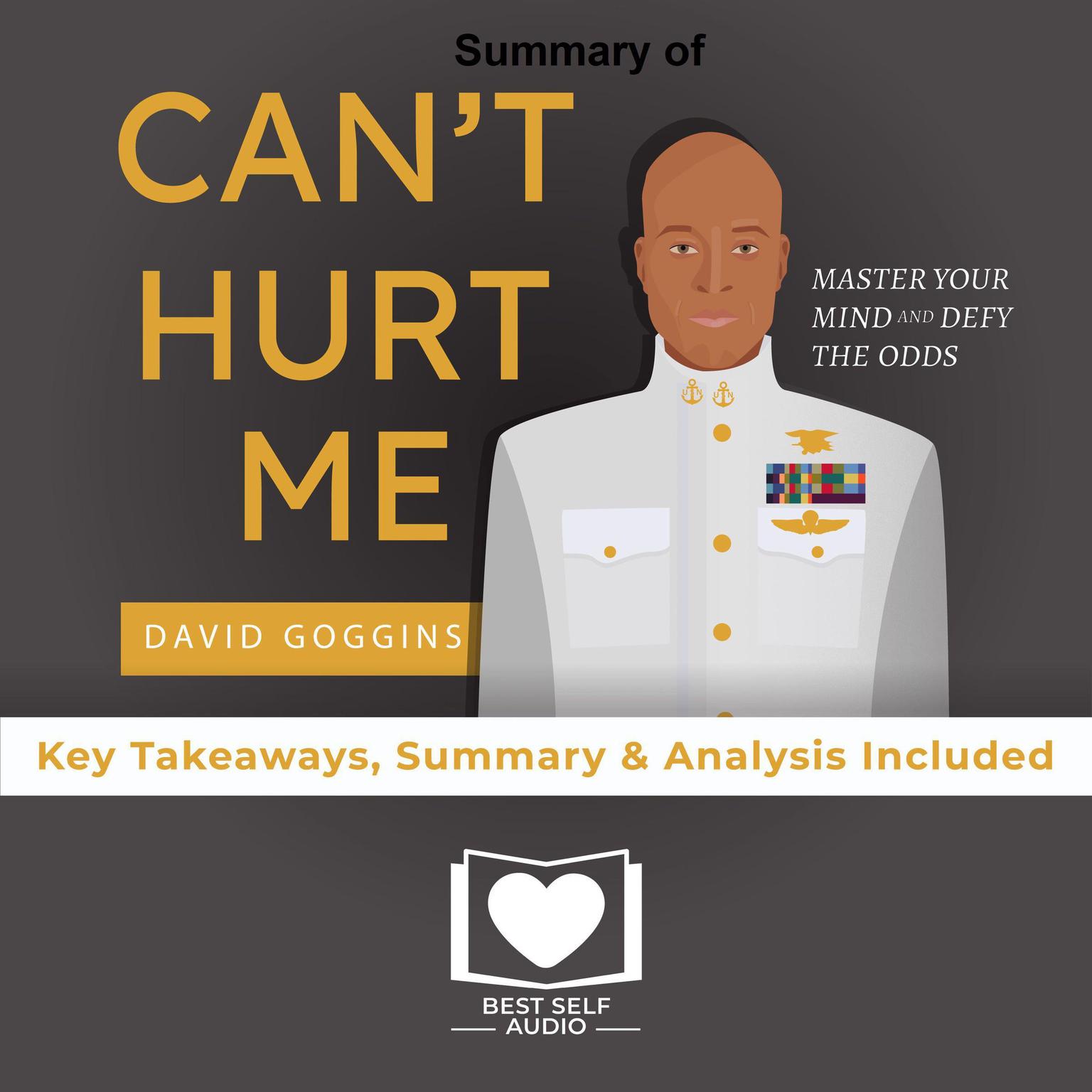 Summary of Cant Hurt Me by David Goggins Audiobook, by Best Self Audio