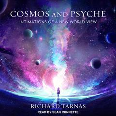 Cosmos and Psyche: Intimations of a New World View Audiobook, by 