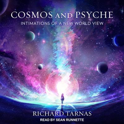 Cosmos and Psyche: Intimations of a New World View Audiobook, by Richard Tarnas