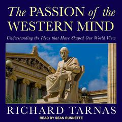The Passion of the Western Mind: Understanding the Ideas that Have Shaped Our World View Audiobook, by Richard Tarnas