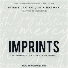 Imprints: The Evidence Our Lives Leave Behind Audiobook, by Justin Skeesuck