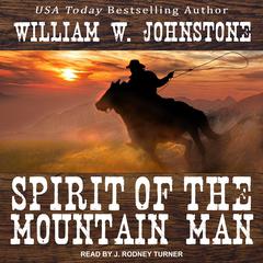 Spirit of the Mountain Man Audiobook, by William W. Johnstone