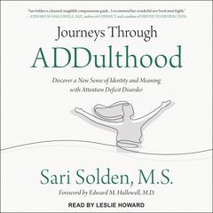 Journeys Through ADDulthood: Discover a New Sense of Identity and Meaning with Attention Deficit Disorder Audiobook, by Sari Solden, MS