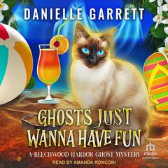 Ghosts Just Wanna Have Fun Audiobook, by Danielle Garrett