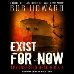 Exist for Now Audiobook, by Bob Howard