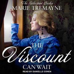 The Viscount Can Wait Audiobook, by Marie Tremayne