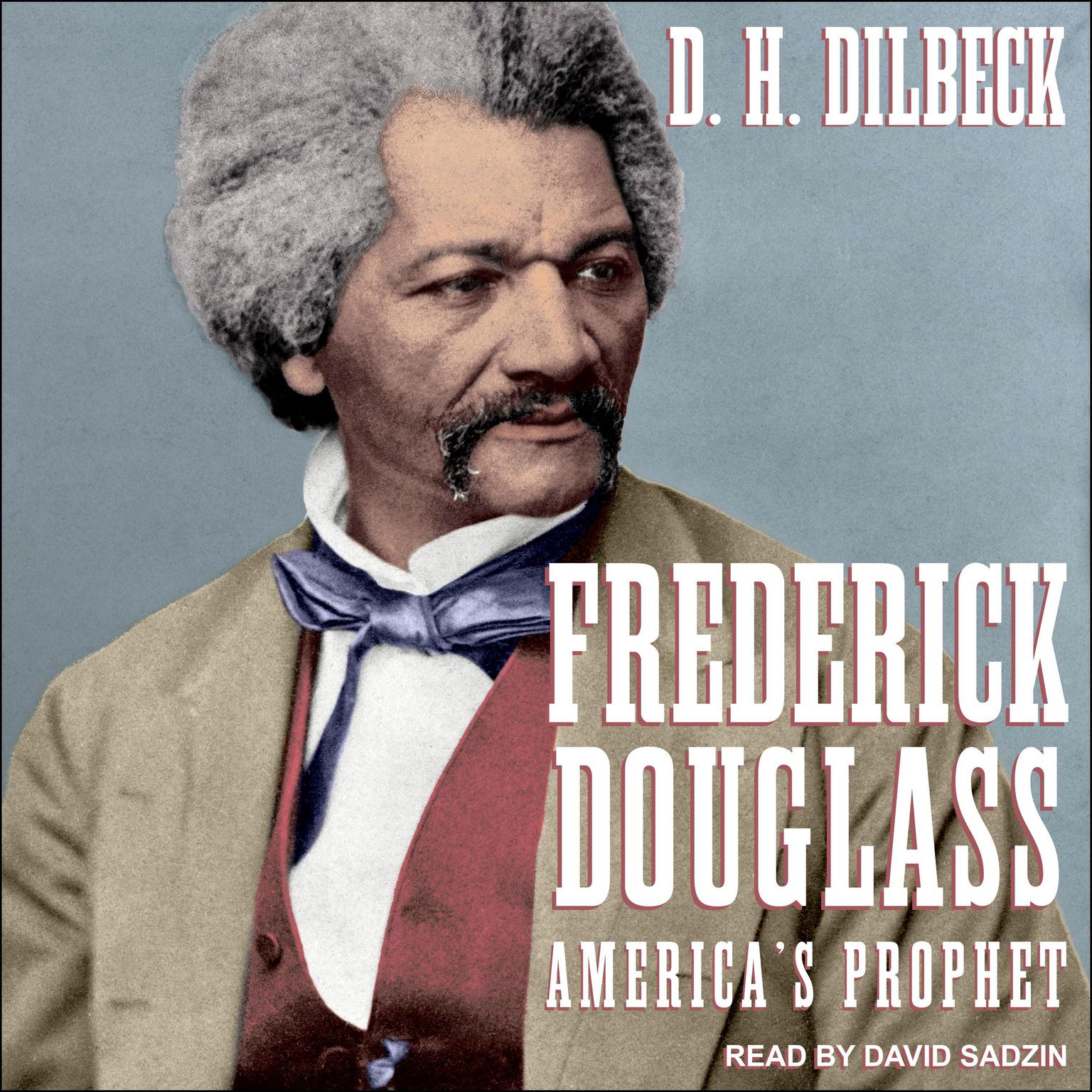 Frederick Douglass: Americas Prophet Audiobook, by D. H. Dilbeck