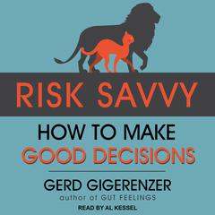 Risk Savvy: How to Make Good Decisions Audiobook, by 