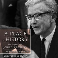A Place in History: The Biography of John C. Kendrew Audiobook, by Paul M. Wassarman
