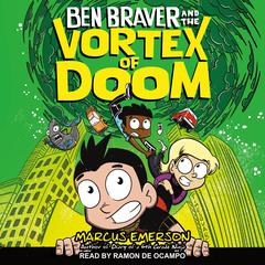 Ben Braver and the Vortex of Doom Audiobook, by 