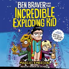 Ben Braver and the Incredible Exploding Kid Audiobook, by 