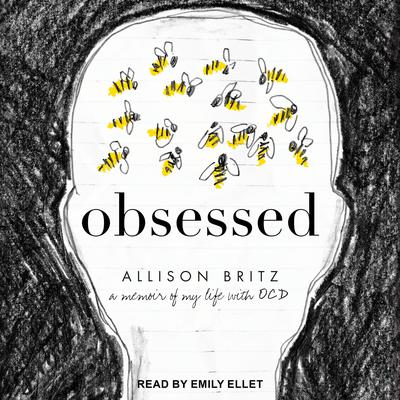 Obsessed: A Memoir of My Life with OCD Audiobook, by Allison Britz
