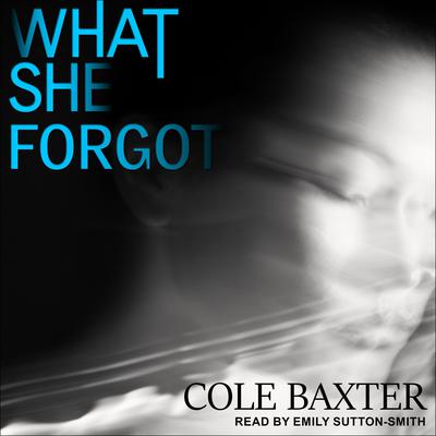 What She Forgot Audiobook, by Cole Baxter