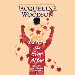 Before the Ever After Audiobook, by Jacqueline Woodson