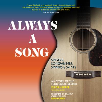 Always a Song: Singers, Songwriters, Sinners, and SaintsMy Story of the Folk Music Revival Audiobook, by Ellen Harper